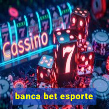 banca bet esporte